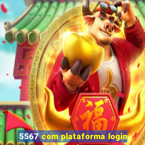 5567 com plataforma login